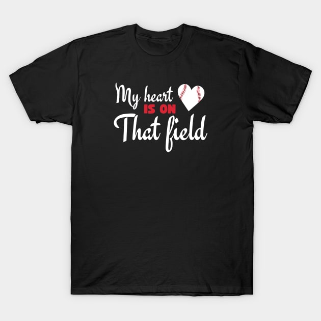 my heart is on that field T-Shirt by aspanguji